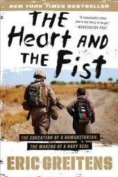 book The heart and the fist: the education of a humanitarian, the making of a Navy SEAL