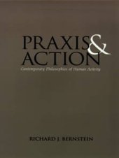 book Praxis and Action: Contemporary Philosophies of Human Activity