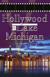 book Hollywood on Lake Michigan: 100+ years of Chicago and the movies