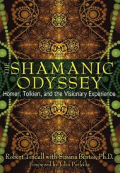 book The Shamanic Odyssey: Homer, Tolkien, and the Visionary Experience