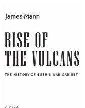 book Rise of the Vulcans: the history of Bush's war cabinet