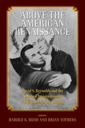 book Above the American renaissance: David S. Reynolds and the spiritual imagination in American literary studies