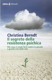 book Il segreto della resistenza psichica. Che cosa ci rende forti contro le piccole e grandi crisi della vita