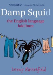 book Damp Squid: The English Language Laid Bare