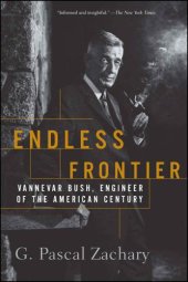 book Endless Frontier: Vannevar Bush, Engineer of the American Century