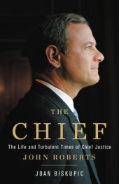 book The Chief: the life and turbulent times of Chief Justice John Roberts