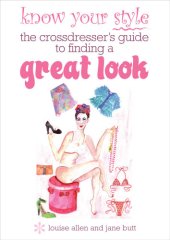 book Know your style: the transvestite's guide to finding a great look