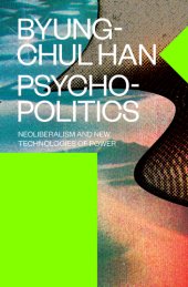 book Psychopolitics: Neoliberalism and New Technologies of Power