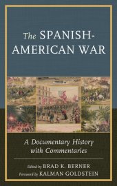 book The Spanish-American war: a documentary history with commentaries