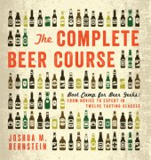 book The complete beer course: boot camp for beer geeks: from novice to expert in twelve tasting classes