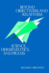 book Beyond objectivism and relativism: science, hermeneutics, and praxis