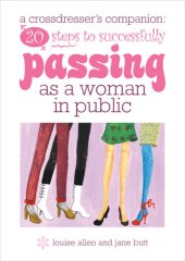 book A transvestite's companion: 20 steps to successfully passing as a woman in public