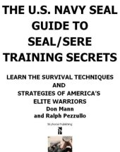 book The U.S. Navy SEAL guide to SEAL/SERE training secrets