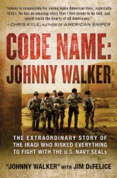 book Code name, Johnny Walker: the extraordinary story of the Iraqi who risked everything to fight with the U.S. Navy SEALs