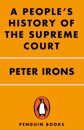 book A people's history of the Supreme Court: the men and women whose cases and decisions have shaped our Constitution