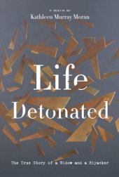 book Life detonated: the true story of a widow and a hijacker