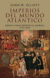 book Imperios del mundo atlántico. España y Gran Bretaña en América, 1492-1830