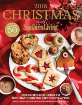 book Christmas with Southern Living 2016: The Complete Guide To Holiday Cooking And Decorati