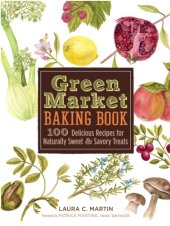 book Green market baking book: 100 delicious recipes for naturally sweet & savory treats