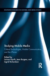 book Studying mobile media: cultural technologies, mobile communication, and the iPhone