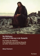 book Der Nihilismus und seine Erfahrung in der Romantik: Das Problem des Nihilismus in der deutschen und russischen Romantik aus kultur-komparatistischer Perspektive