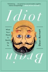 book Idiot Brain: What Your Head Is Really Up To