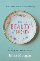 book The Beauty of Broken: My Story and Likely Yours Too