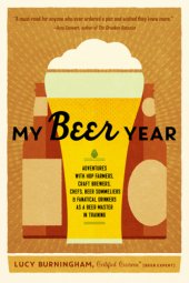 book My beer year: adventures with hop farmers, craft brewers, chefs, beer sommeliers, and fanatical drinkers as a beer master in training