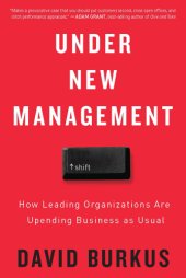 book Under new management: How leading organizations are upending business as usual