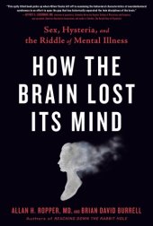 book How the brain lost its mind: sex, hysteria, and the riddle of mental illness