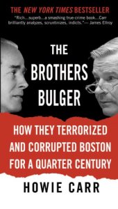 book The brothers Bulger: how they terrorized and corrupted Boston for a quarter century