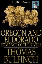 book Oregon and Eldorado: romance of the rivers