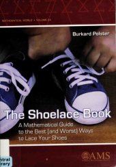 book The Shoelace Book: A Mathematical Guide to the Best (And Worst) Ways to Lace Your Shoes (Mathematical World)