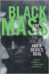 book Black Mass: The Irish Mob the Boston FBI and a Devil's Deal