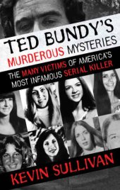 book Ted Bundy's murderous mysteries: the many victims of America's most infamous serial killer