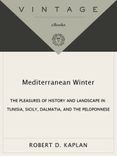 book Mediterranean Winter: The Pleasures of History and Landscape in Tunisia, Sicily, Dalmatia and the Peloponnese