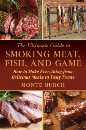 book The ultimate guide to smoking meat, fish, and game: how to make everything from delicious meals to tasty treats