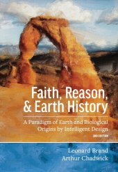 book Faith, Reason, & Earth History: A Paradigm of Earth and Biological Origins by Intelligent Design