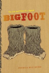 book Bigfoot - The life and times of a legend