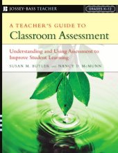 book A teacher's guide to classroom assessment: understanding and using assessment to improve student learning