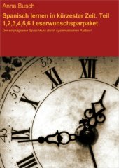 book Spanisch lernen in kürzester Zeit. Teil 1,2,3,4,5,6 Leserwunschsparpaket Der einprägsame Sprachkurs durch systematischen Aufbau!