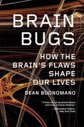 book Brain bugs: how the brain's flaws shape our lives