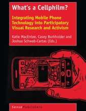 book What's a Cellphilm? Integrating Mobile Phone Technology into Participatory Visual Research and Activism