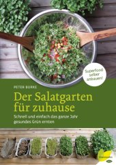 book Der Salatgarten für zuhause Schnell und einfach das ganze Jahr gesundes Grün ernten. Superfood selber anbauen!