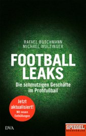 book Football Leaks Die schmutzigen Geschäfte im Profifußball - Ein SPIEGEL-Buch, aktualisiert und erweitert 2018