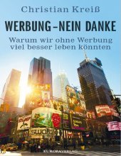 book Werbung · nein danke · Warum wir ohne Werbung viel besser leben könnten