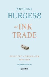 book The Ink Trade: Selected Journalism 1961-1993