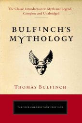 book Bulfinch's Mythology: The Classic Introduction to Myth and Legend-Complete and Unabridged