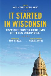 book It started in Wisconsin: dispatches from the front lines of the new labor protest