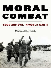 book Moral combat: good and evil in world war ii